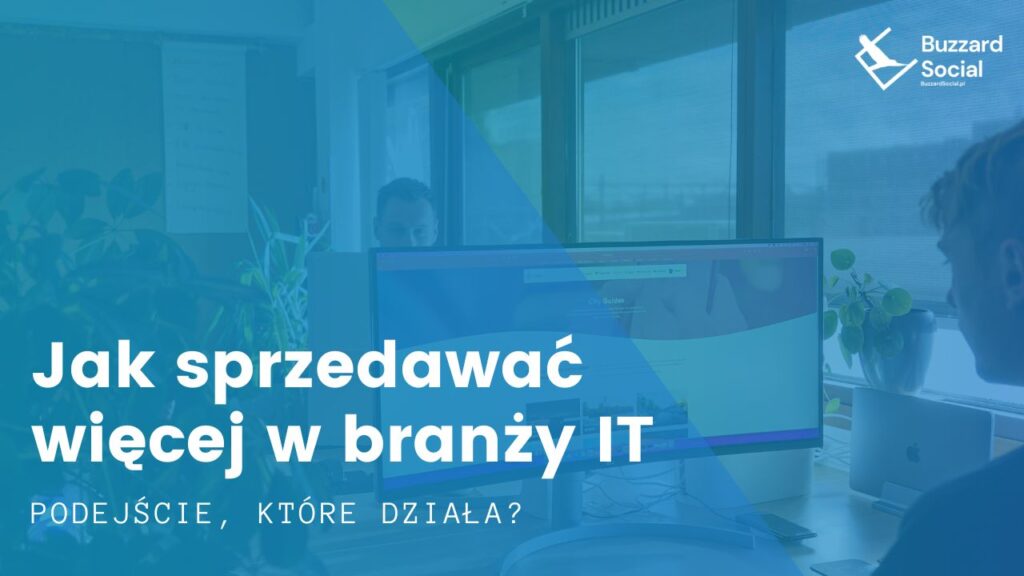 Jakie wyzwania czeka branża IT? Z czym mierzą się agencje marketingowe i usługi reklamowe? Skuteczne pozyskiwanie klientów IT!